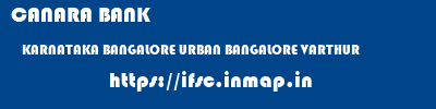 CANARA BANK  KARNATAKA BANGALORE URBAN BANGALORE VARTHUR  ifsc code